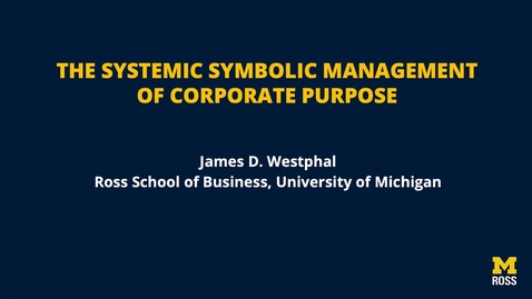 Thumbnail for James Westphal - The Systemic Symbolic Management of Corporate Purpose and Social Responsibility