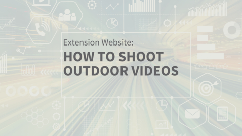 Thumbnail for entry EXT Comms: How to Shoot Outdoor Video