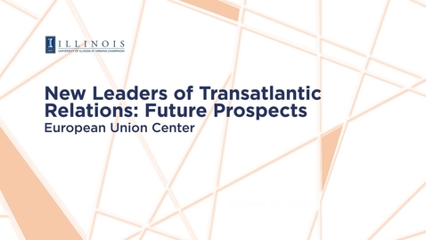 Thumbnail for entry 2017-8-29 - New Leaders of Transatlantic Relations - Future Prospects