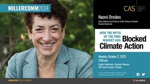 Thumbnail for entry Naomi Oreskes, How the Myth of the Free Market Has Blocked Climate Action, CAS MillerComm2024