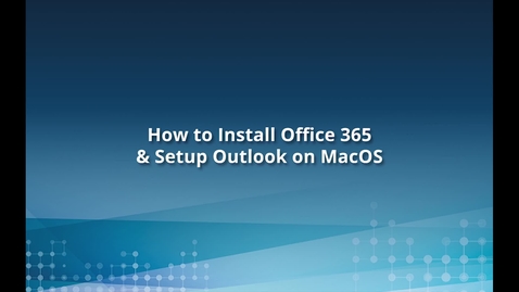 Thumbnail for entry Office 365 Installation &amp; Email Setup on Mac OS