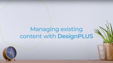 Thumbnail for Managing Existing Content with DesignPlus