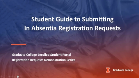 Thumbnail for entry Student Guide to Submitting In Absentia Registration Requests