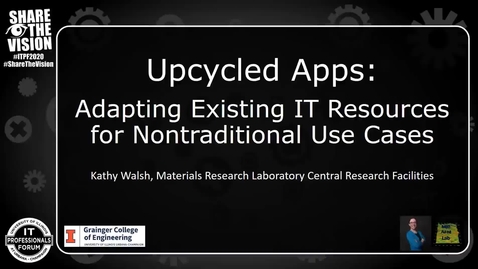 Thumbnail for entry Upcycled Apps: Adapting Existing IT Resources for Nontraditional Use Cases - Fall 2020 IT Pro Forum