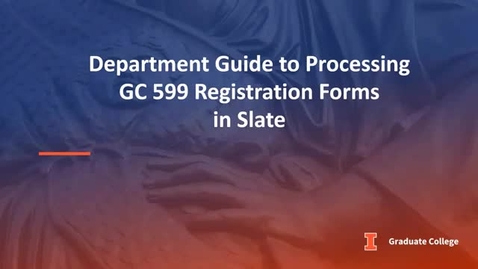 Thumbnail for entry Processing GC 599 Registration Forms in Slate