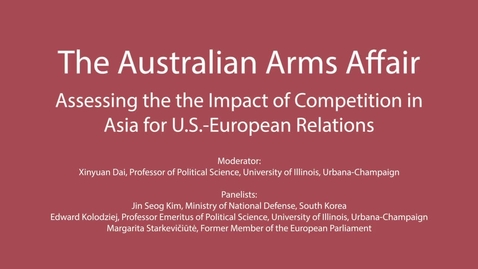 Thumbnail for entry The Australian Arms Affair: Assessing the Impact of Competition in Asia for US-European Relations
