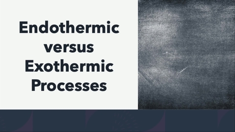 Thumbnail for Endothermic Reactions versus Exothermic Reactions