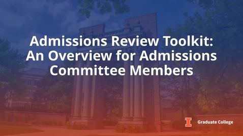 Thumbnail for entry Admissions Review Toolkit: Overview for Admissions Committee Members