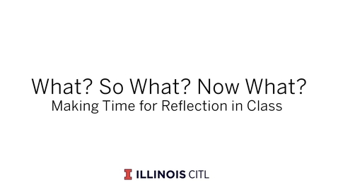 Thumbnail for What? So What? Now What? Making Time for Reflection in Class
