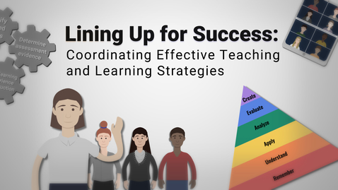 Thumbnail for entry Lining Up for Success: Coordinating Effective Teaching and Learning Strategies