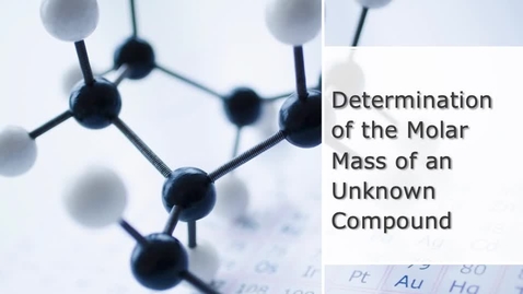 Thumbnail for Chemistry 103: Determining the Molar Mass of an Unknown Compound