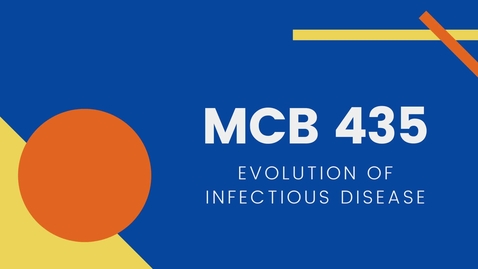 Thumbnail for entry MCB 435 - Evolution of Infectious Diseases