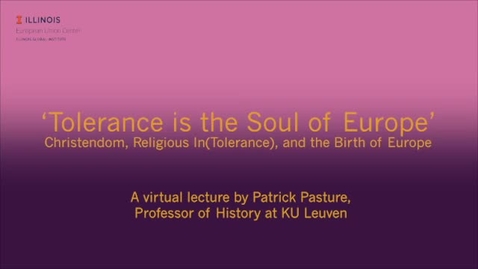 Thumbnail for 'Tolerance is the Soul of Europe': Christendom, Religious (In)Tolerance, and the Birth of Europe