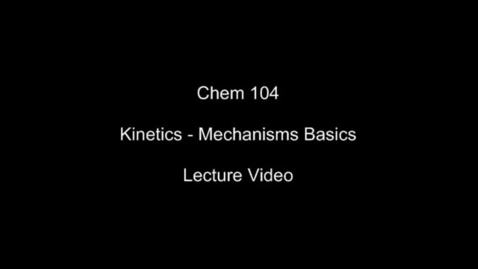 Thumbnail for Kinetics V - Mechanism Basics