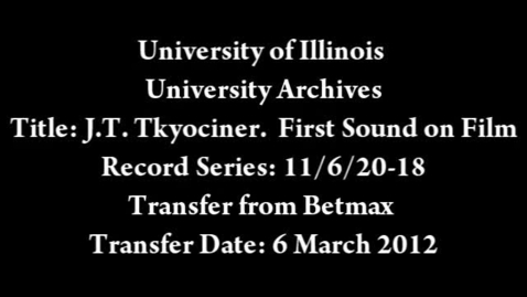 Thumbnail for Joseph T. Tykociner: Demonstration of Sound on Film (Beta) / Audiovisual Digital Surrogates from the Joseph T. Tykociner Papers, Series  11/6/20