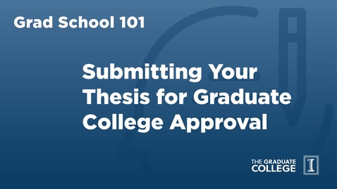 Thumbnail for Grad School 101: Thesis Deposit