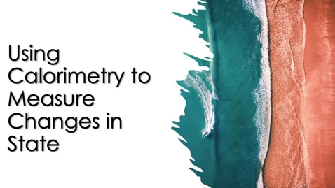 Thumbnail for Chemistry 103: Using Calorimetry to Measure Changes of State, The Experiment