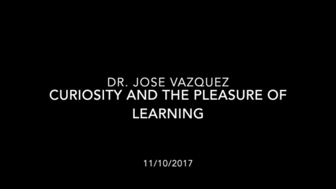 Thumbnail for LAS Teaching Academy | Jose Vazquez - Curiosity and the Pleasure of Learning