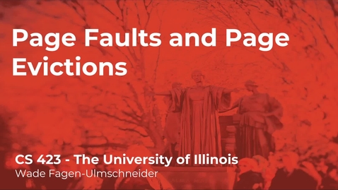 Thumbnail for CS 423 (Spring 2021) - Page Faults and Page Evictions - Week 7 (6/6)