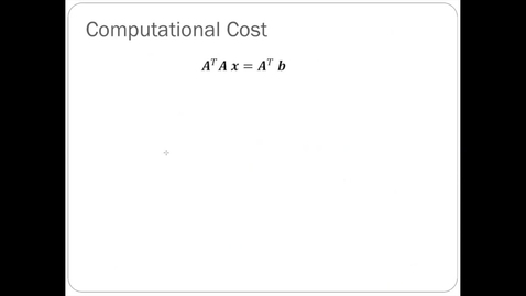 Thumbnail for entry Linear Least Squares - 7: Computational Cost