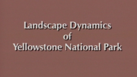 Thumbnail for entry Landscape Dynamics of Yellowstone National Park - Role of Fire 1690 to 1990