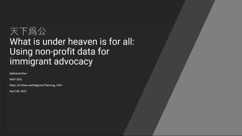 Thumbnail for entry &quot;天下爲公 What is under heaven is for all: Using non-profit data for immigrant advocacy&quot; Nathaniel Kerr