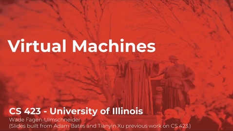 Thumbnail for CS 423 (Spring 2021) - Virtual Machines - Week 10 (1/4)