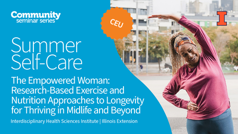 Thumbnail for The Empowered Woman: Research-Based Exercise and Nutrition Approaches to Longevity for Thriving in Midlife and Beyond