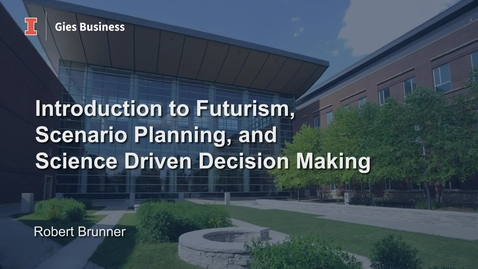 Thumbnail for Lesson 2 - Introduction to Futurism, Scenario Planning, and Science Driven Decision Making.mp4