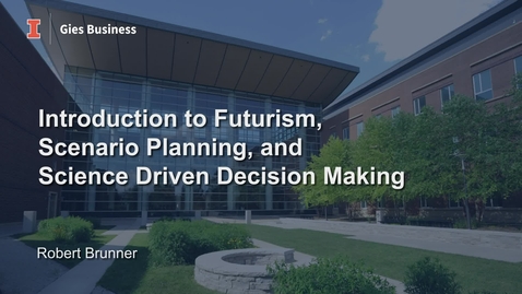 Thumbnail for entry Lesson 2 - Introduction to Futurism, Scenario Planning, and Science Driven Decision Making.mp4