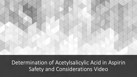 Thumbnail for Chemistry 105: Determination of Acetylsalicylic Acid in Aspirin - Safety and Considerations