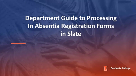 Thumbnail for Processing In Absentia Registration Forms in Slate