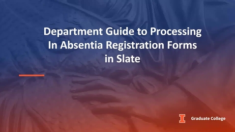 Thumbnail for entry Processing In Absentia Registration Forms in Slate