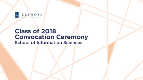 Thumbnail for 2018 School of Information Sciences Convocation Ceremony