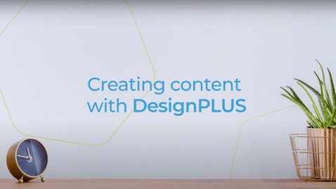 Thumbnail for Creating Content with DesignPLUS