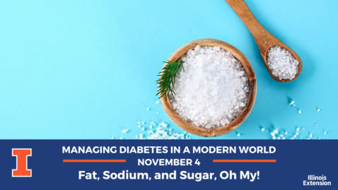Thumbnail for entry Managing Diabetes in a Modern World: Fat, Sodium, and Sugar - Oh, My!