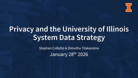 Thumbnail for Overview of University of Illinois System Data Strategy with a Privacy Lens