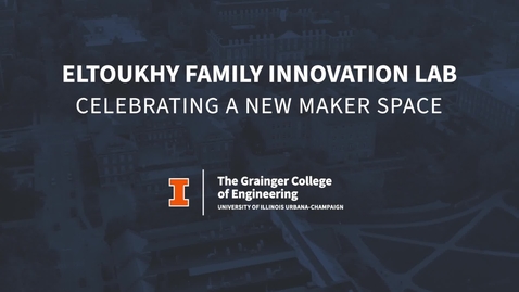 Thumbnail for Eltoukhy Family Innovation Lab: Celebrating a New Maker Space 