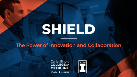 Thumbnail for SHIELD and COVID-19 Response: The Power of Innovation and Collaboration at Carle Illinois