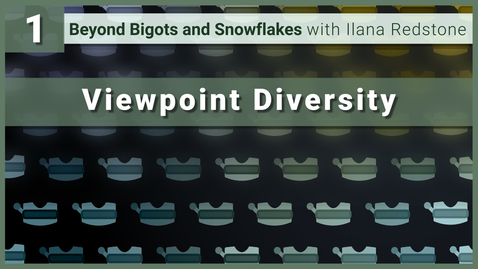 Thumbnail for 1. Building Community Through Viewpoint Diversity: Beyond Bigots and Snowflakes with Ilana Redstone