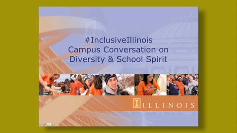Thumbnail for entry #InclusiveIllinois - Campus Conversation on Diversity &amp; School Spirit