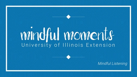 Thumbnail for entry Mindful Moments - Mindful Listening