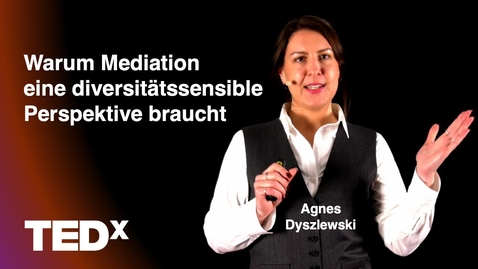 Thumbnail for Warum Mediation eine diversitätssensible Perspektive braucht | Agnes Dyszlewski | TEDxPFH Goettingen