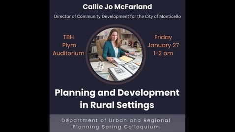 Thumbnail for 1-27-2023 Callie McFarland: Planning &amp; Development in Rural Settings