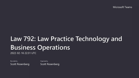 Thumbnail for entry Class Session #5 - 2/16/22 Law 792_ Law Practice Technology and Business Operations