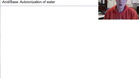 Thumbnail for Acid/Base III - Autoionization of Water