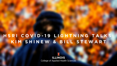 Thumbnail for entry HSRI Lightning Talks—Bill Stewart and Kim Shinew