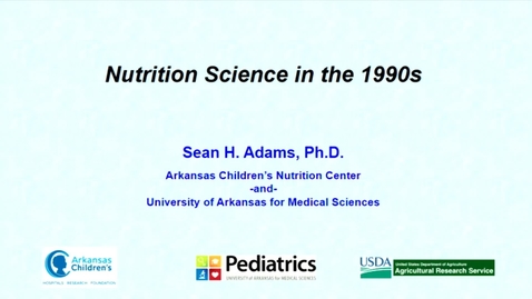 Thumbnail for DNS 50th Anniversary | Nutritional Sciences in the 1990's | Sean Adams, Professor and Center Director, Arkansas Children's Nutrition Center; University of Arkansas for Medical Sciences