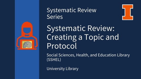 Thumbnail for entry Systematic Reviews: Creating a Topic and Protocol