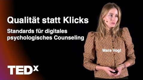 Thumbnail for Qualität vor Klicks: Standards im psychologischen Counseling | Mara-Louise Vogt | TEDxPFH Goettingen